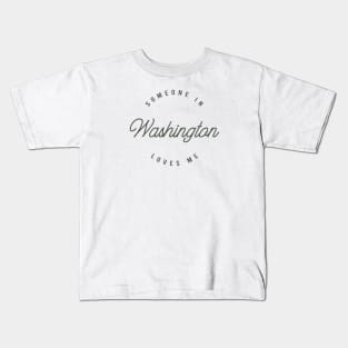 Someone in Washington Loves Me Kids T-Shirt